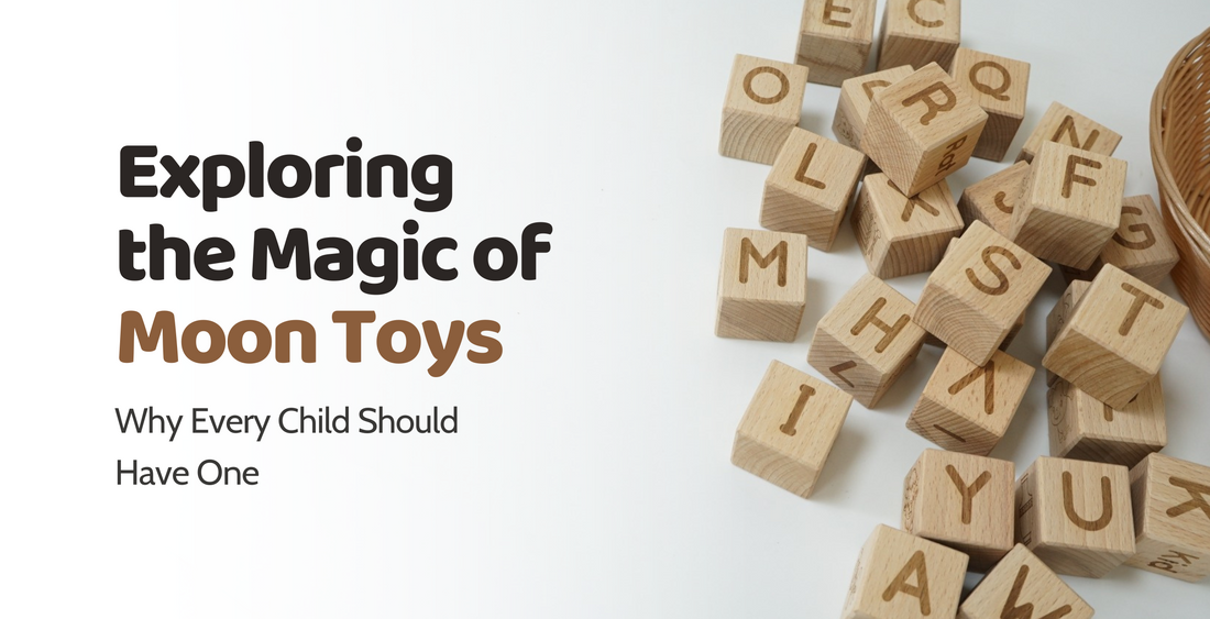 Exploring the Magic of Moon Toys: Why Every Child Should Have One