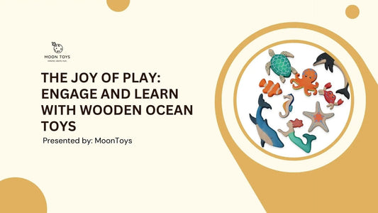 The Joy of Play: Engage and Learn with Wooden Ocean Toys