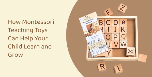 How Montessori Teaching Toys Can Help Your Child Learn and Grow