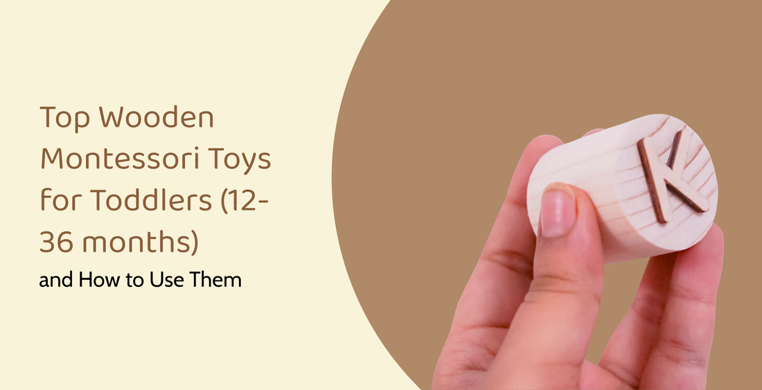 Top Wooden Montessori Toys for Toddlers (12-36 months) and How to Use Them